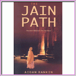The Jain Path: Ancient Wisdom for the West - Aiden Rankin The Jain Path: Ancient Wisdom for the West - Aiden Rankin